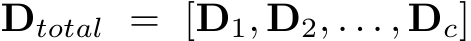  Dtotal = [D1, D2, . . . , Dc]