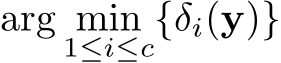  arg min1≤i≤c{δi(y)}