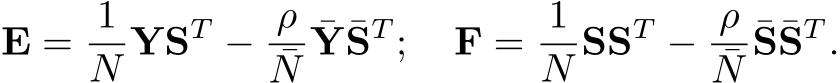  E = 1N YST − ρ¯N¯Y¯ST ; F = 1N SST − ρ¯N¯S¯ST .