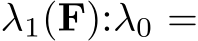  λ1(F):λ0 =