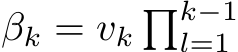  βk = vk�k−1l=1