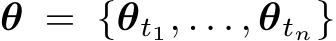  θ = {θt1, . . . , θtn}