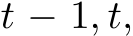  t − 1, t,