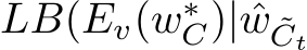  LB(Ev(w∗C)| ˆw ˜Ct