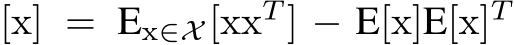 [x] = Ex∈X [xxT ] − E[x]E[x]T