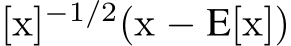 [x]−1/2(x − E[x])