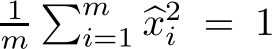 1m�mi=1 �x2i = 1