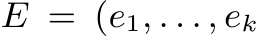  E = (e1, . . . , ek