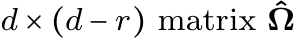  d × (d − r) matrix ˆΩ