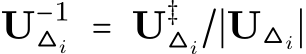  U−1△i = U‡△i/∣U△i∣