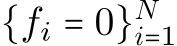  {fi = 0}Ni=1