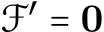  F′ = 0