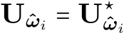  Uˆωi = U⋆ˆωi