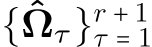  {ˆΩτ}r + 1τ = 1