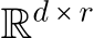  Rd × r