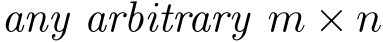  any arbitrary m × n