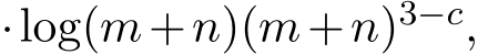 ·log(m+n)(m+n)3−c,