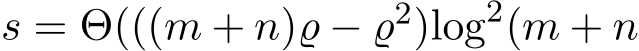  s = Θ(((m + n)̺ − ̺2)log2(m + n