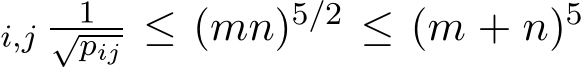 i,j 1√pij ≤ (mn)5/2 ≤ (m + n)5