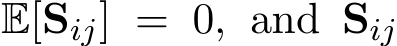  E[Sij] = 0, and Sij