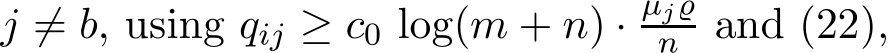  j ̸= b, using qij ≥ c0 log(m + n) · µj̺n and (22),