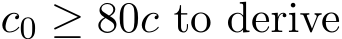  c0 ≥ 80c to derive