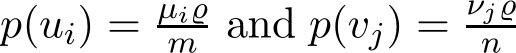  p(ui) = µi̺m and p(vj) = νj̺n 