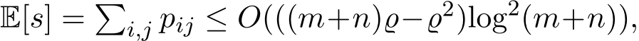 E[s] = �i,j pij ≤ O(((m+n)̺−̺2)log2(m+n)),
