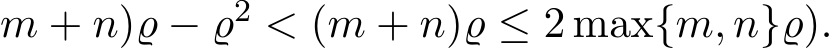 m + n)̺ − ̺2 < (m + n)̺ ≤ 2 max{m, n}̺).