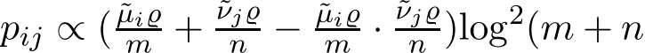  pij ∝ ( ˜µi̺m + ˜νj̺n − ˜µi̺m · ˜νj̺n )log2(m + n