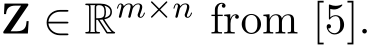  Z ∈ Rm×n from [5].