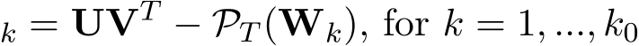 k = UVT − PT (Wk), for k = 1, ..., k0