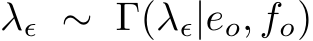  λϵ ∼ Γ(λϵ|eo, fo)