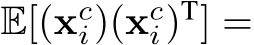  E[(xci)(xci)T] =