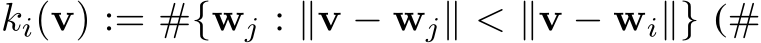  ki(v) := #{wj : ∥v − wj∥ < ∥v − wi∥} (#