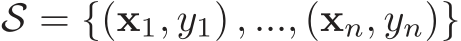 S = {(x1, y1) , ..., (xn, yn)}