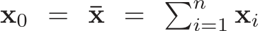  x0 = ¯x = �ni=1 xi