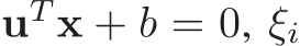  uT x + b = 0, ξi