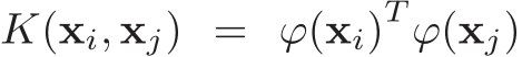  K(xi, xj) = ϕ(xi)T ϕ(xj)