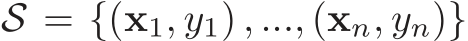 S = {(x1, y1) , ..., (xn, yn)}