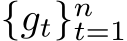  {gt}nt=1