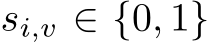  si,v ∈ {0, 1}