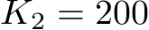  K2 = 200