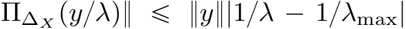 Π∆Xpy{λq} ď }y}|1{λ ´ 1{λmax|