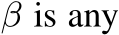  β is any