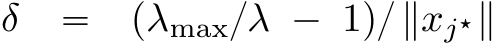 δ “ pλmax{λ ´ 1q{ ∥xj‹∥