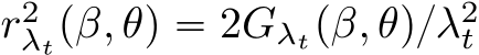  r2λtpβ, θq “ 2Gλtpβ, θq{λ2t