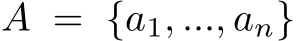  A = {a1, ..., an}