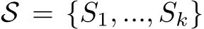  S = {S1, ..., Sk}