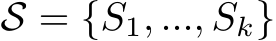  S = {S1, ..., Sk}